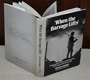 Seller image for WHEN THE BARRAGE LIFTS : A TOPOGRAPHICAL HISTORY AND COMMENTARY ON THE BATTLE OF THE SOMME 1916 for sale by CHESIL BEACH BOOKS