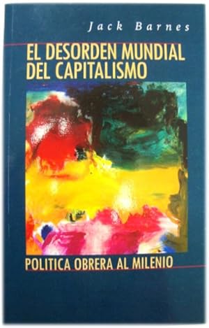 Bild des Verkufers fr El Desorden Mundial del Capital: Poltica Obrera Al Milenio zum Verkauf von PsychoBabel & Skoob Books