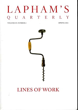 Imagen del vendedor de Lapham's Quarterly: Volume IV, No. 2: Spring, 2011: Lines of Work a la venta por Dorley House Books, Inc.