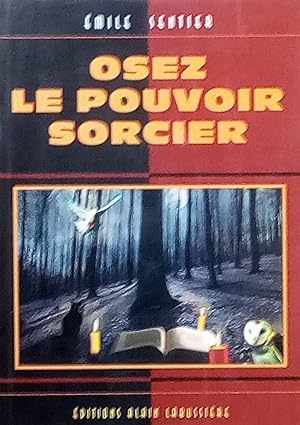 Bild des Verkufers fr Osez le pouvoir sorcier zum Verkauf von Bouquinerie L'Ivre Livre
