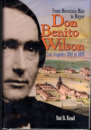 Immagine del venditore per Don Benito Wilson: From Mountain Man to Mayor Los Angeles, 1841 to 1878 venduto da Dorley House Books, Inc.