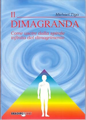 Immagine del venditore per Il dimagranda. Come uscire dalla spirale infinita del dimagrimento - Michael Tiga venduto da libreria biblos