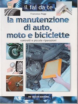 Seller image for La manutenzione di auto, moto e biciclette for sale by Librodifaccia