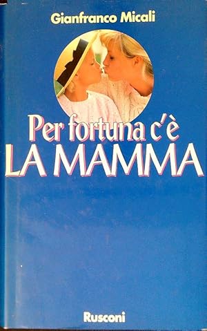 Bild des Verkufers fr Per fortuna c'e' la mamma zum Verkauf von Librodifaccia