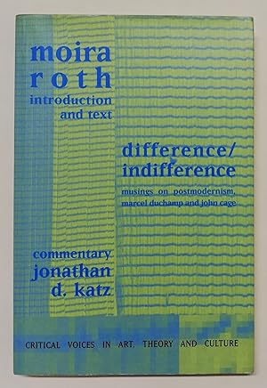 Difference / Indifference: Musings on Postmodernism, Marcel Duchamp and John Cage (Critical Voice...