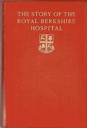 The Story of the Royal Berkshire Hospital 1837-1937