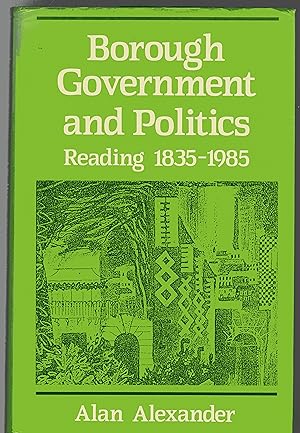 Borough Government and Politics : Reading 1835 - 1985