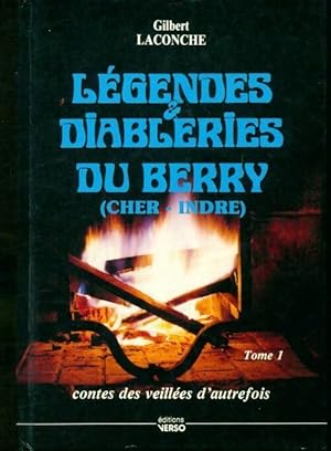 Légendes et diableries du Berry Tome I : Contes des veillées d'autrefois - Gilbert Laconche