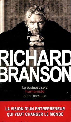 Bild des Verkufers fr Le business sera humaniste ou ne sera pas - Richard Branson zum Verkauf von Book Hmisphres