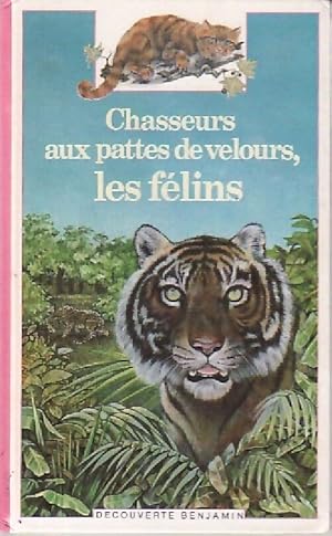 Image du vendeur pour Chasseurs aux pattes de velours, les f?lins - B?atrice Fontanel mis en vente par Book Hmisphres