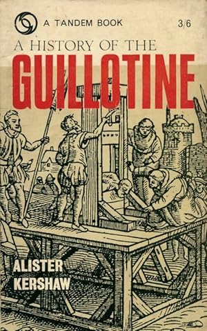 Seller image for A history of the guillotine - Alister Kershaw for sale by Book Hmisphres