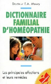 Bild des Verkufers fr Dictionnaire familial d'hom?opathie - Dr E.A. Maury zum Verkauf von Book Hmisphres