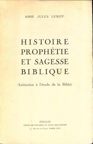 Bild des Verkufers fr Histoire, proph?tie et sagesse biblique - Jules Leroy zum Verkauf von Book Hmisphres