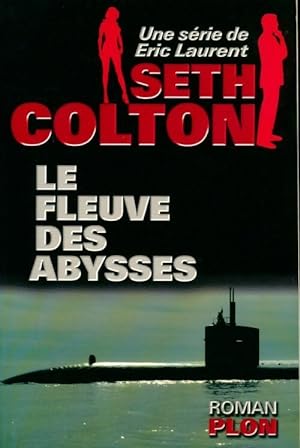 Seth colton Tome II. Le fleuve des abysses - Eric Laurent
