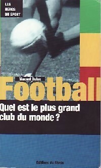 Bild des Verkufers fr Football. Quel est le plus grand club du monde ? - Vincent Duluc zum Verkauf von Book Hmisphres