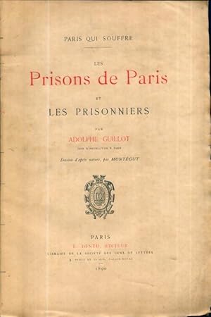 Les prisons de Paris et les prisonniers - Adolphe Guillot