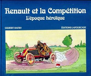 Renault et la compétition. L'époque héroïque - Gilbert Hatry