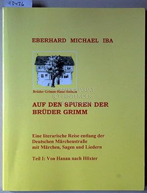 Auf den Spuren der Brüder Grimm. Eine literarische Reise entlang der Deutschen Märchenstraße mit ...
