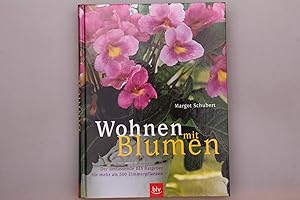 WOHNEN MIT BLUMEN. Der umfassende BLV-Ratgeber für mehr als 500 Zimmerpflanzen