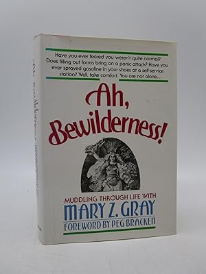 Ah, Bewilderness!: Muddling Through Life With Mary Z. Gray