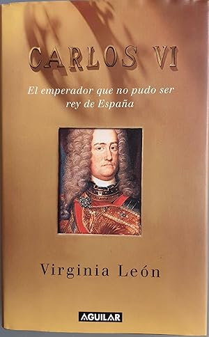 Seller image for Carlos VI. El emperador que no pudo ser rey de Espaa for sale by Los libros del Abuelo