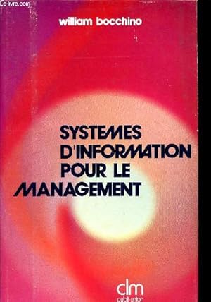 Image du vendeur pour Systme d'information pour le management Sommaire: Systmes d'information de gestion; L'analyste de systmes et la crativit; Les outils graphiques de l'analyse de systmes; L'informatique dans les systmes d'information de gestion; L'ordinateur puissant mis en vente par Le-Livre