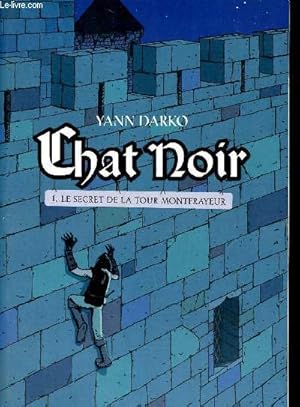 Image du vendeur pour Chat noir Tome 1 Le secret de la Tour Montfrayeur mis en vente par Le-Livre