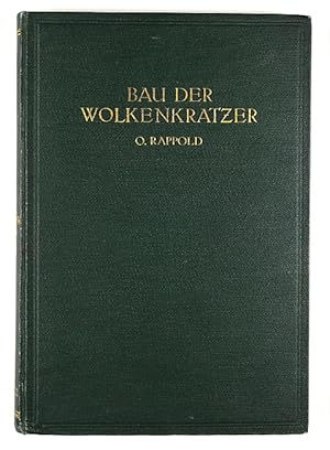 Der Bau der Wolkenkratzer. Kurze Darstellung auf Grund einer Studienreise für Ingenieure und Arch...