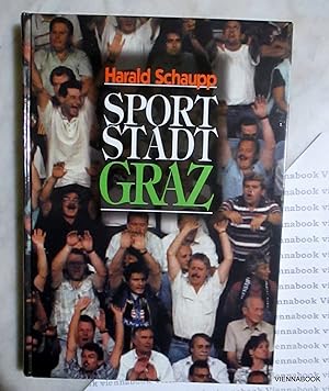 Sportstadt Graz - Hundert Jahre Sport in der steirischen Landeshauptstadt.