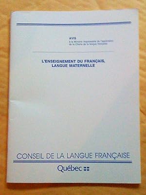 L'enseignement du français, langue maternelle. Avis à la ministre Ministre responsable de l'appli...