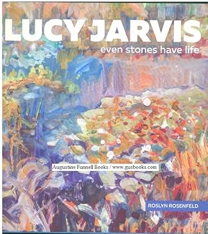 Seller image for Lucy Jarvis, Even Stones Have Life for sale by Augustine Funnell Books