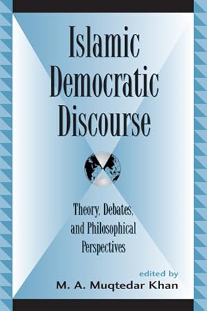 Bild des Verkufers fr Islamic Democratic Discourse : Theory, Debates, and Philosophical Perspectives zum Verkauf von GreatBookPricesUK