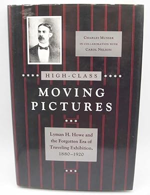 Seller image for High Class Moving Pictures: Lyman H. Howe and the Forgotten Era of Traveling Exhibition 1880-1920 for sale by Easy Chair Books