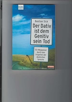 Bild des Verkufers fr Der Dativ ist dem Genitiv sein Tod. Ein Wegweiser durch den Irrgarten der deutschen Sprache. KiWi Paperback 863. Die "Zwiebelfisch"-Kolumnen. zum Verkauf von Antiquariat Frank Dahms