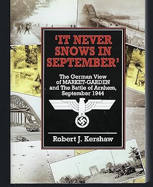 Seller image for It Never Snows in September: The German View of Market-Garden and the Battle of Arnhem, September 1944 for sale by Turn-The-Page Books