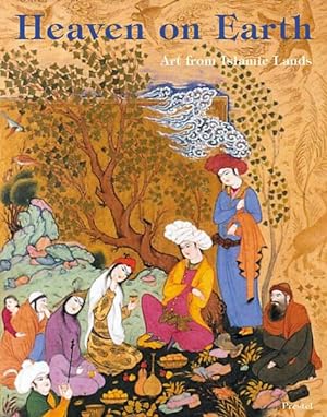 Seller image for Heaven on Earth: Art from Islamic Lands for sale by primatexxt Buchversand