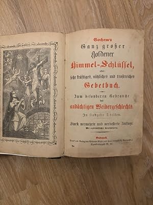 Großer goldener Himmel-Schlüssel, oder sehr kräftiges, nützliches und trostreiches Gebeth-Buch. Z...