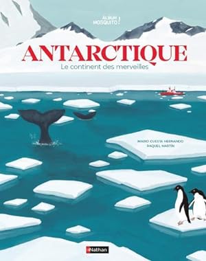 Antarctique ; le continent des merveilles