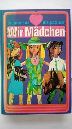 Wir Mädchen. Ein buntes Buch fürs ganze Jahr.