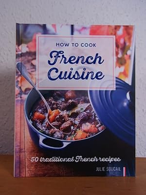 Bild des Verkufers fr How to cook French Cuisine. 50 traditional French Recipes zum Verkauf von Antiquariat Weber