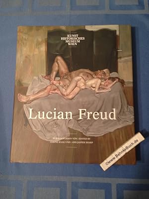Lucian Freud. hrsg. von Sabine Haag und Jasper Sharp. [Kunsthistorisches Museum Wien. Übers.: Wol...