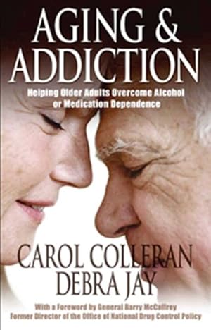Seller image for Aging and Addiction : Helping Older Adults Overcome Alcohol or Medication Dependence for sale by GreatBookPrices