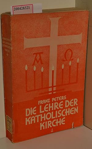 Bild des Verkufers fr Die Lehre der katholischen Kirche, gebildeten Kreisen dargeboten : Neue Bearb. der Gesamtausg. "Im Reiche Christi" / Franz Joseph Peters zum Verkauf von ralfs-buecherkiste