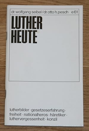 Seller image for Luther heute: Lutherbilder, Gesetzeserfahrung, Freiheit, Nationalheros, Hretiker, Luthervergessenheit, Konzil. [Schriftenreihe Entscheidung: Band 61.], for sale by Antiquariat Gallenberger