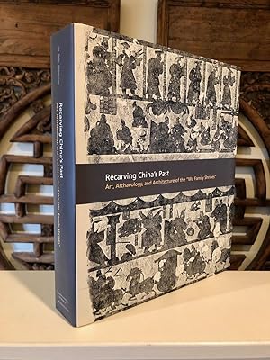 Seller image for Recarving China's Past Art, Archaeology, and Architecture of the "Wu Family Shrines" Hardcover Copy with Dust Jacket for sale by Long Brothers Fine & Rare Books, ABAA