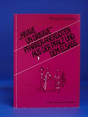 "Hiwwe un Driwwe". Pfarrer-Anekdoten aus der Pfalz und dem Elsaß - Geschichten die das Leben schr...