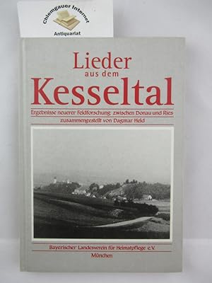 Lieder aus dem Kesseltal : Ergebnisse neuerer Feldforschung zwischen Donau und Ries. Zusammengest...