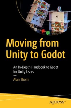 Image du vendeur pour Moving from Unity to Godot: An In-Depth Handbook to Godot for Unity Users by Thorn, Alan [Paperback ] mis en vente par booksXpress