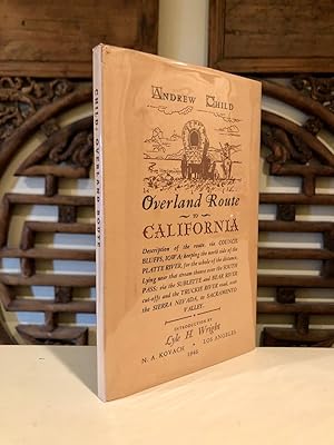 Seller image for Overland Route to California; Overland Route to California. Description of the Route, Via Council Bluffs, Iowa; Keeping the North Side of the Platte River, for the Whole of the Distance, Lying Near the Stream Thence Over the South Pass; Via the Sublette and Bear River Cut-Offs and.Introduction by Lyle H. Wright for sale by Long Brothers Fine & Rare Books, ABAA