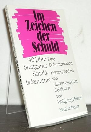 Im Zeichen der Schuld. 40 Jahre Stuttgarter Schuldbekenntnis. Eine Dokumentation. Herausgegeben v...